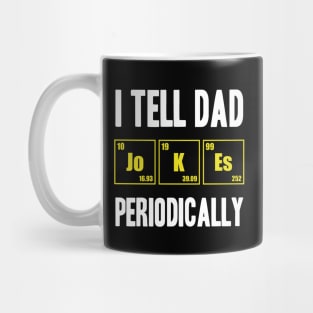 i tell dad jokes periodically Mug